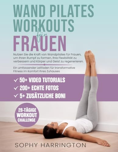 Wand Pilates Übungen für Zuhause: Eine Komplette Wandpilates Workout Buch für Anfänger Senioren Frauen Männer mit Über 200 Illustrationen & Video zum Abnehmen & Sei Schlank | 28 Tage Challenge