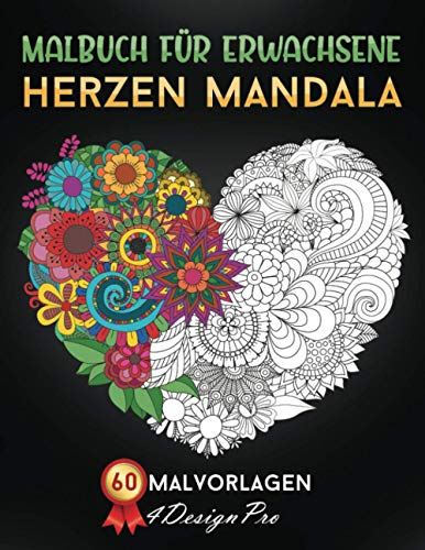 Malbuch Für Erwachsene Herzen Mandala: 60 Malvorlagen Anti Stress, Herzen Mit Blumen Und Mandala Muster (Geschenkidee)