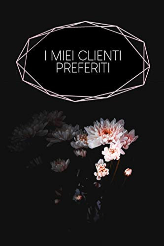 I miei clienti preferiti: Quaderno da completare per la registrazione delle conversazioni con i (nuovi) clienti | Design: Fiore nero