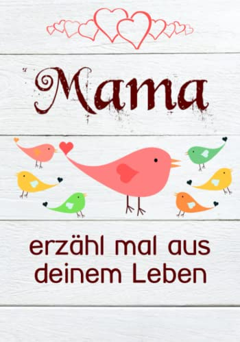 Mama, erzähl mal aus deinem Leben: Außergewöhnlich(!) persönliches und kreatives Geschenk | Liebevolles Erinnerungsbuch Erzähl mal, Mama!