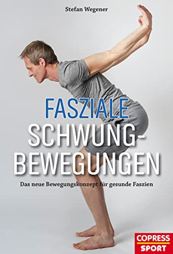 Fasziale Schwungbewegungen: Das neue Bewegungskonzept für gesunde Faszien. Faszientherapie für Zuhause ganz ohne Geräte. Faszientraining ohne Rolle für jedes Alter und Fitnesslevel.