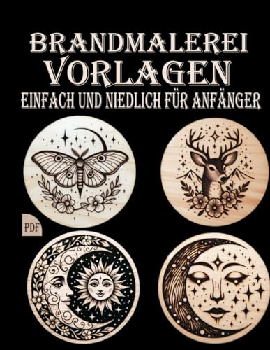 Brandmalerei Vorlagen: Einfache und bezaubernde Pyrographiemuster: Anfängerfreundliche Designs für kleine oder große Projekte