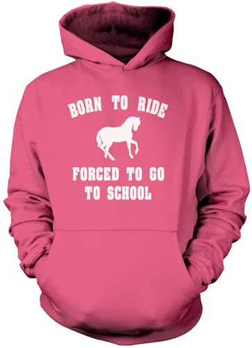 Born to Ride Forced to Go to School - Unisex Hoodie - Horse Rider Horsey Pony Stables 9-11 Years Pink