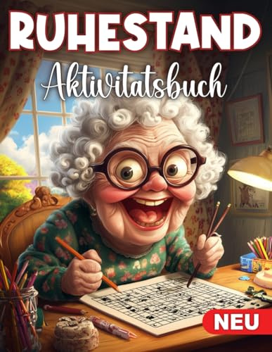 Ruhestand Geschenk Frauen: Aktivitätsbuch für erwachsene Frau: Sudoku, Wortsuchrätsel, Mazes und Malbuch für Anfänger - Ein Entspannendes Buch für den Ruhestand - Das Perfekte Rentner Geschenk