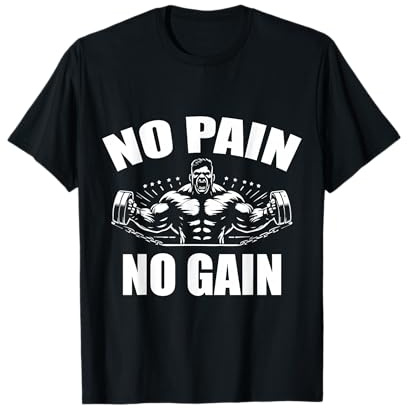 No Pain No Gain Funny Gym | Weight Lifting Bodybuilder Gear T-Shirt