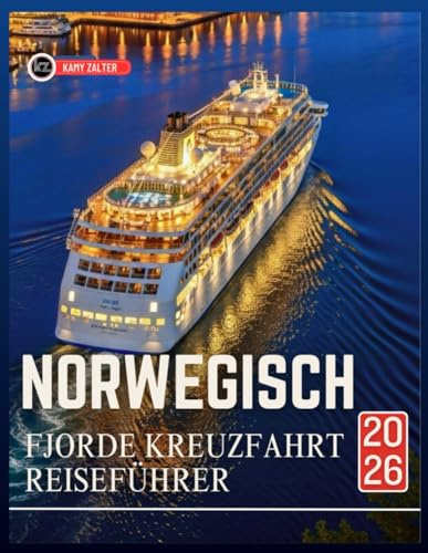 NORWEGISCHE FJORDE KREUZFAHRT REISEFÜHRER 2026: Ein Reisehandbuch zur Planung einer unvergesslichen Ozeanreise und zur Erkundung einzigartigen Kultur der Region