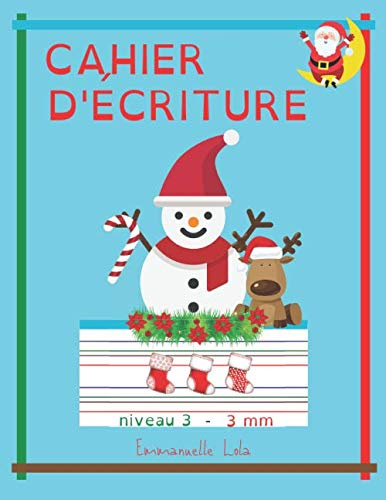 Cahier d'écriture: DYS | Conçu pour aider l'enfant dyslexique, dyspraxique ou dysgraphique à assimiler l'écriture et le graphisme grâce à la ... pages lignées adaptées | 3 mm niveau 3 | Noël