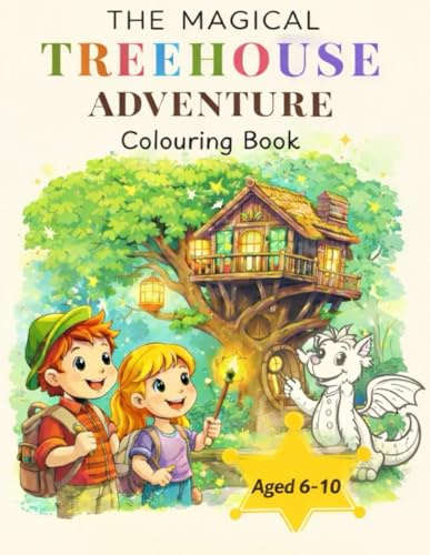 The Magical Treehouse Adventure: A Story Coloring Book for Kids Ages 6–10 | Dragons, Treasure Hunts, Fantasy Worlds & 90 Fun Pages