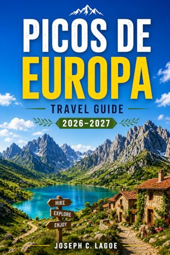 Picos De Europa Travel Guide 2026–2027: Easy Hikes, Mountain Villages, Scenic Drives, Cable Car Views, Local Food, and Planning Tips for First-Time Visitors