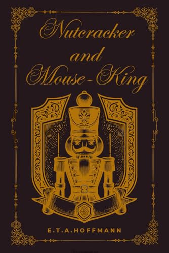 Nutcracker and Mouse-King: The Original Story Behind the Nutcracker Ballet with 6 German Christmas Recipes