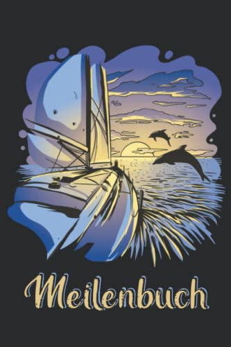 Meilenbuch Segeln | Törn Tagebuch: Meilenbuch Segeln und Törn-Tagebuch | Seemeilen Nachweis für SBF, SKS, SSS, SHS | Tagebuch Segel Törn | Geschenk für Segler