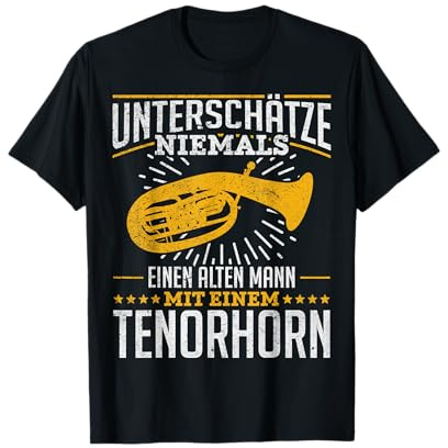 Unterschätze niemals enen alten Mann mit einem Tenorhorn T-Shirt