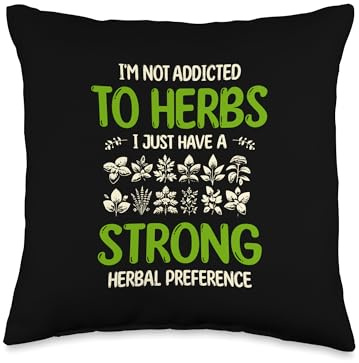 I'm Not Addicted at Herbs I Just Have A Strong Herbal Throw Pillow