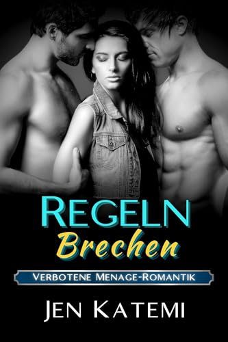 Regeln brechen: Eine Menage a trois-Romantik (Verbotene)