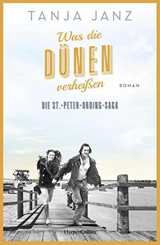 Was die Dünen verheißen. Die St.-Peter-Ording-Saga: Roman | Das zweite Buch der Familiensaga von SPIEGEL-Bestsellerautorin Tanja Janz