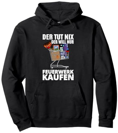 Der Tut Nix der will nur Feuerwerk kaufen Pullover Hoodie