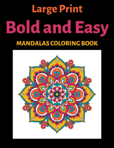 Large Print Bold and Easy Mandalas Coloring Book Simple Mandala Coloring Pages for Adults, Seniors and Beginners