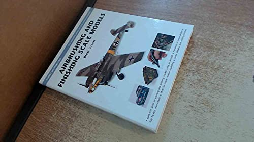 Airbrushing and Finishing Scale Models (Modelling Masterclass)