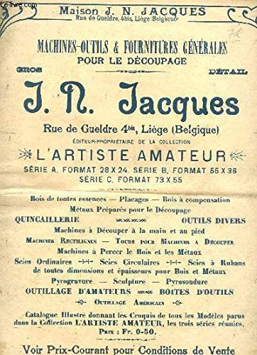 BROCHURE DE L'ARTISTE AMATEUR : Bois de toutes essences, pacages, bois a compensation, Métaux préparés pour découpage - quincaillerie - Outils divers - Machines a découper a la main et au pied etc....