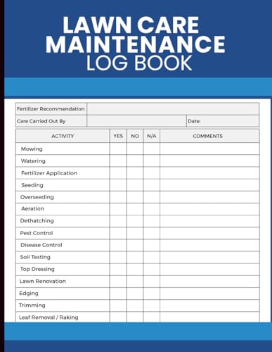 Lawn Care Maintenance Log: Yard Treatment and Landscape Service Record Book for Lawn Care Businesses, Property Managers, Garden Professionals, and Turf Maintenance Programs