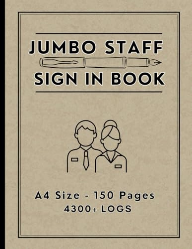 Staff Sign In Book: Jumbo A4 150 Page In and Out Log for Employees & Contractors in Offices & Other Workplaces. (4300+ Forms)