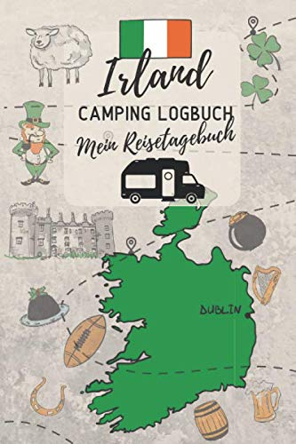 IRLAND Camping Logbuch - Mein Reisetagebuch: Reiseführer zum Ausfüllen & Eintragen der Campingreise durch das Land | ca. A5 (15,24 x 22,86 cm)