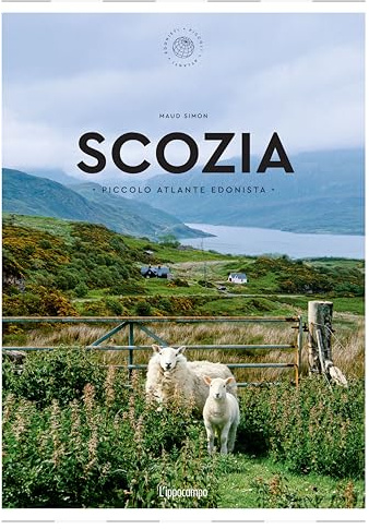 Scozia. Piccolo atlante edonista