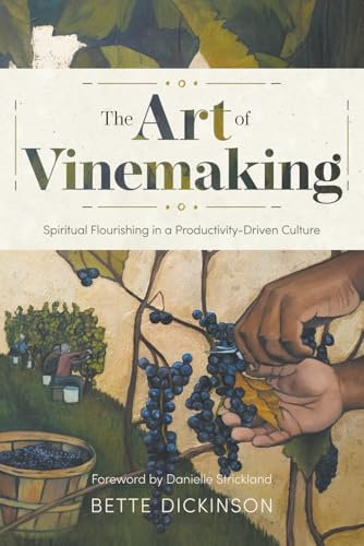 The Art of Vinemaking: Spiritual Flourishing in a Productivity-Driven Culture