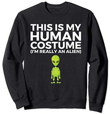 Este es mi disfraz humano. Soy realmente un alienígena. Sudadera
