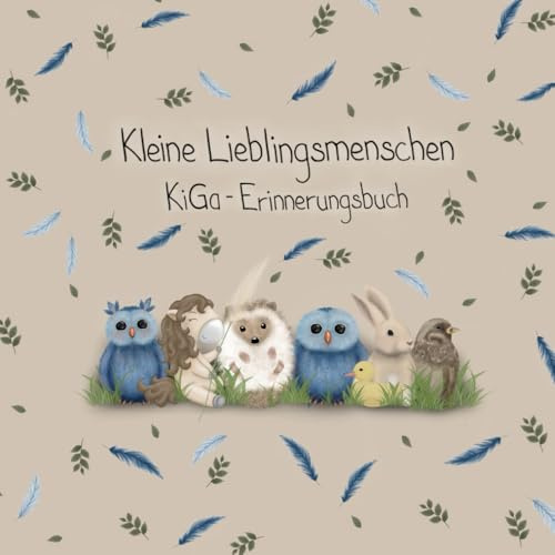 Kleine Lieblingsmenschen: KiGa Erinnerungsbuch (Kleine Lieblingsmenschen - KiGa Erinnerungsbuch für Erzieher-innen)