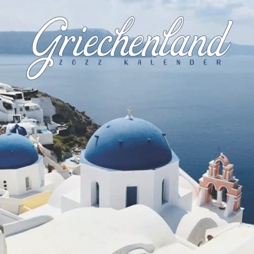 Griechenland 2022 Kalender: 12-Monats-Kalender von Jan 2022 bis Dez 2022. Platz für Notizen. Es ist ein perfektes Geschenk für einen geliebten Menschen
