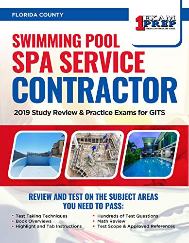 Florida Swimming Pool Spa Service Contractor: 2019 Study Review & Practice Exams for GITS Exam