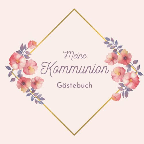 Mein Kommunion Gästebuch: Erinnerungsbuch Erstkommunion I Kommunion Erinnerungsalbum zum Eintragen für persönliche Glückwünsche und Fotos I schönes Geschenk zur Kommunion