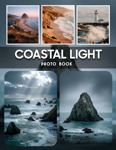 Coastal Light Photography Book: A Collection Of Coastal Light Photography Showcasing Sun-Kissed Seascapes And Sandy Beach Scenes