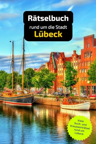 Rätselbuch rund um Lübeck: Tolles Geschenk für Lübecks Einwöhner. Worträtsel und knifflige Herausforderungen in einem Kreuzworträtselheft.
