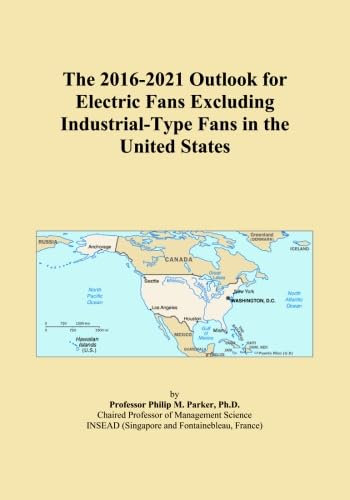 The 2016-2021 Outlook for Electric Fans Excluding Industrial-Type Fans in the United States
