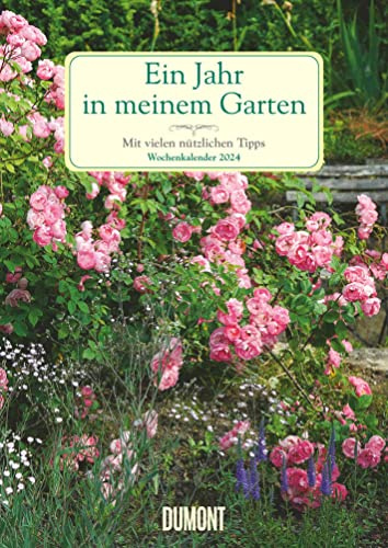 DUMONT Ein Jahr in meinem Garten Wandkalender 2024, im Format 21,0 x 29,7 cm, Wochen- und Gartenkalender mit vielen nützlichen Tipps und Bildern: Mit vielen nützlichen Tipps