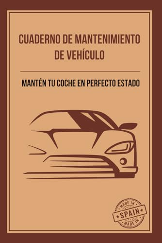 Cuaderno de mantenimiento de vehículo: Libro de mantenimiento de vehículo para anotar todas las intervenciones y mantén tu coche en perfecto estado (120 páginas prefabricadas)