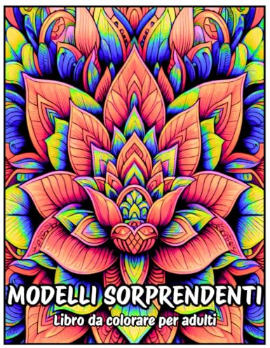 Modelli sorprendenti Libro da colorare per adulti: Modelli di mandala per alleviare lo stress e rilassarsi