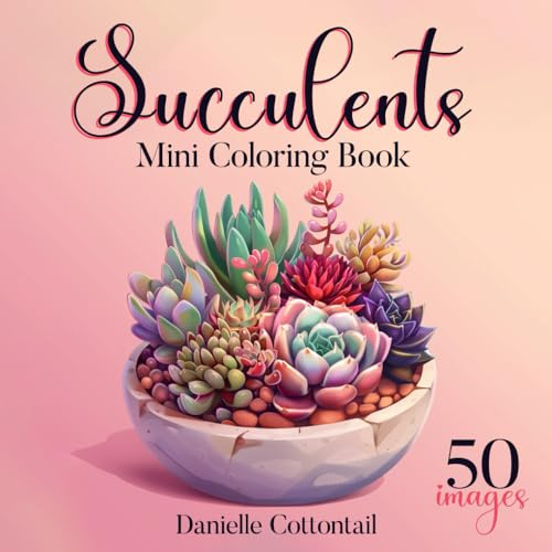 Succulents Mini Coloring Book: Bold&Easy 50 Minimalist Designs for Adults and Kids | Pocket Sized perfect for Travel (Potted Plants Coloring Books for Plant lovers)