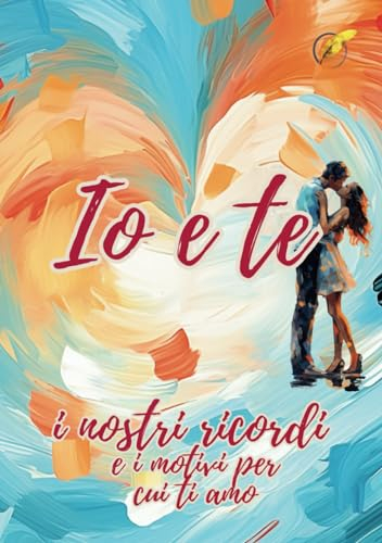 IO E TE | I NOSTRI RICORDI E I MOTIVI PER CUI TI AMO: LIBRO PERSONALIZZABILE DEI RICORDI PER COPPIE, IL REGALO PERFETTO PER L' ANNIVERSARIO.