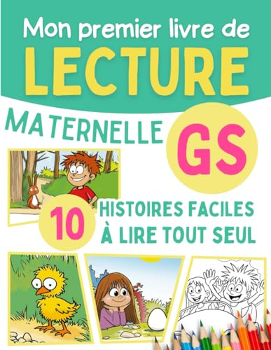 Mon premier livre de lecture Maternelle GS: 10 histoires faciles avec exercices et activités pour apprendre à lire en grande section maternelle - Enfants 5 6 ans
