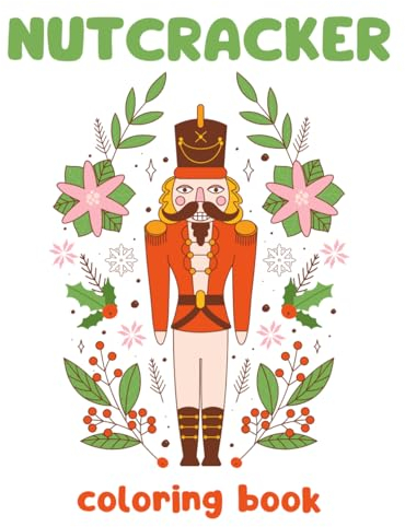 Nutcracker Coloring Book: Cool Gift For Kids, Toddlers, Kindergartens and Preschoolers