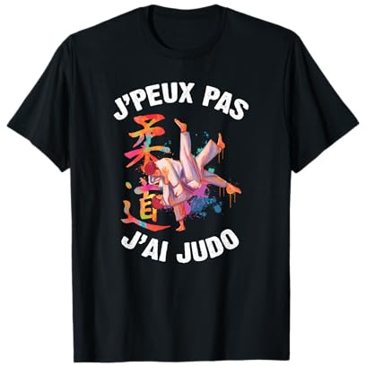 J'Peux Pas J'Ai Judo Humour Cadeau Drôle Judo Judoka Dojo T-Shirt