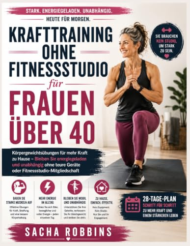 Krafttraining ohne Fitnessstudio für Frauen über 40Krafttraining ohne Fitnessstudio für Frauen über 40: Körpergewichtsübungen für mehr Kraft zu Hause ... Geräte oder Fitnessstudio-Mitgliedschaft