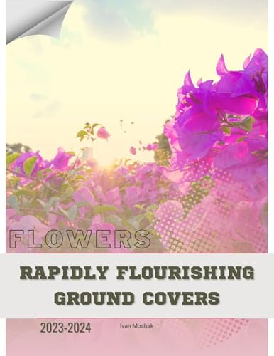 Rapidly Flourishing Ground Covers: Become flowers expert