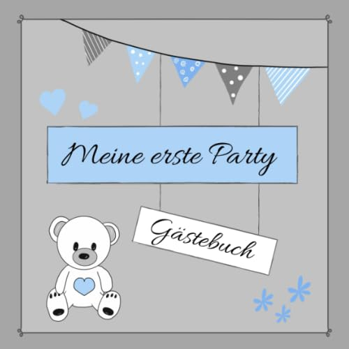 GÄSTEBUCH - Meine erste Party: Erinnerungsbuch zum Eintragen von Glückwünschen | Baby Shower - Babypinkeln - Baby Party | Geschenkbuch zur Geburt fürJungen