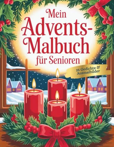 Mein Advents-Malbuch für Senioren: 25 Gedichte & Ausmalbilder für eine besinnliche Weihnachtszeit – große Motive, dicke Linien, seniorengerecht, Malbuch