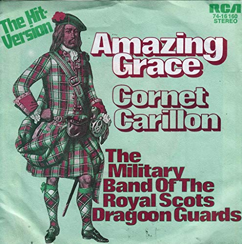 Pipes And Drums And The Military Band Of The Royal Scots Dragoon Guards, The* - Amazing Grace / Cornet Carillon - [7]