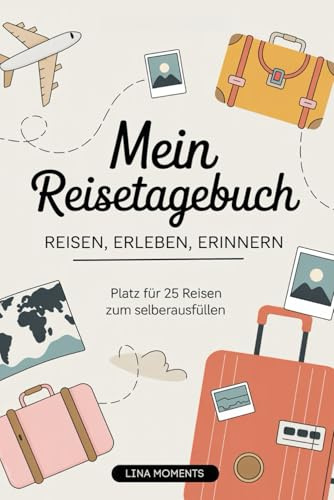 Mein Reisetagebuch: Reise Tagebuch Zum Ausfüllen - Platz für 25 Reisen, A5 Format, Softcover, 102 Seiten, Perfektes Geschenk für Reiselustige für Urlaubserinnerungen, Fotos und Notizen